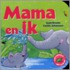 Mama en ik