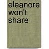 Eleanore Won't Share door Julie Gassman