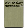 Elementary Mechanism by Arthur Tannatt Woods