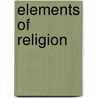 Elements Of Religion door Henry Eyster Jacobs