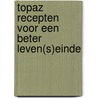 TOPAZ Recepten voor een beter leven(s)einde
