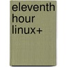 Eleventh Hour Linux+ door Terrence V. Lillard