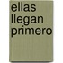 Ellas Llegan Primero