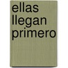 Ellas Llegan Primero door Ian Kermer