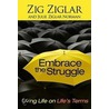 Embrace the Struggle by Zig Ziglar