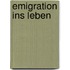 Emigration ins Leben