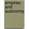 Empires And Autonomy door Stephen M. Streeter