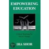 Empowering Education by Ira Shor