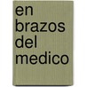 En Brazos del Medico by Sharon de Vita