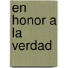 En Honor a la Verdad door Martha Alicia Chavez