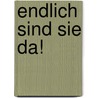 Endlich sind sie da! door Onbekend