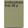 Endocytosis Fmb 36 P door Onbekend