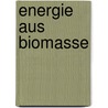 Energie aus Biomasse door Onbekend