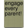 Engage Every Parent! door Susan Wootten