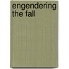 Engendering The Fall door Shannon Miller