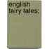English Fairy Tales;