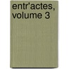 Entr'actes, Volume 3 door pere Alexandre Dumas