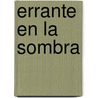Errante En La Sombra by Federico Andahazi