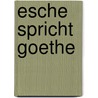 Esche spricht Goethe door Eberhard Esche