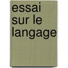 Essai Sur Le Langage door Antoine Charma