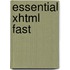 Essential Xhtml Fast