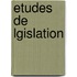 Etudes de Lgislation