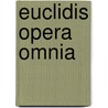 Euclidis Opera Omnia door Johan Ludvig Heiberg