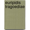 Euripidis Tragoediae door Euripedes