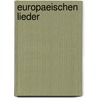 Europaeischen Lieder door Maximilian Leopold Langenschwarz