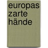 Europas zarte Hände door Ralph Dutli