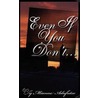 Even If You Don't... door Mianne Adufutse