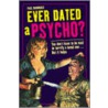 Ever Dated A Psycho? door Paul Duddridge