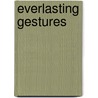 Everlasting Gestures door Buddy Hall
