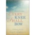 Every Knee Shall Bow