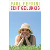 Echt gelukkig! by Paul Ferrini