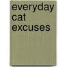 Everyday Cat Excuses door Molly Brandenburg