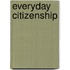 Everyday Citizenship