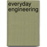 Everyday Engineering door Dominique Vinck