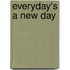 Everyday's A New Day