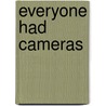 Everyone Had Cameras by Richard Steven Street