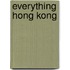 Everything Hong Kong