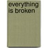 Everything Is Broken
