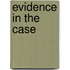 Evidence in the Case