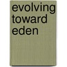 Evolving Toward Eden by Sioux Rose
