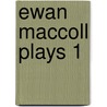 Ewan Maccoll Plays 1 door Ewan MacColl