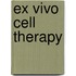 Ex Vivo Cell Therapy