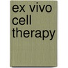 Ex Vivo Cell Therapy door Robert Nordon