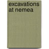 Excavations At Nemea door Stephen G. Miller