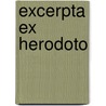Excerpta Ex Herodoto door William Herodotus