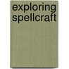 Exploring Spellcraft door Gerina Dunwich